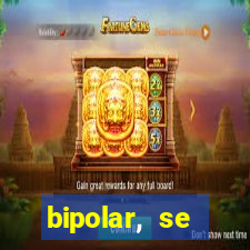 bipolar, se arrepende do que faz